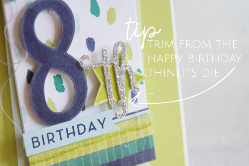By Teneale Williams | Stampin' Up! Demonstrator | Tip trimed from the Happy Birthday Thinlits Die 