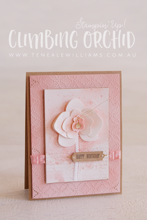 By Teneale Williams | Stampin Up Climbing Orchid Stamp Set | Blushing Bride Vintage inspired birthday card